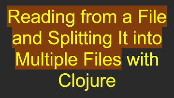 Reading from a File and Splitting It into Multiple Files with Clojure