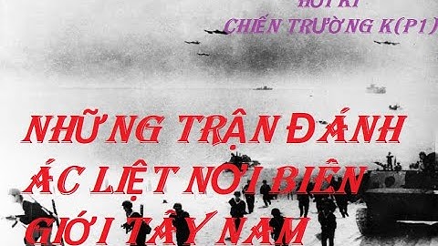 F9(P1)  CHỐT GIỮ BIÊN GIỚI TÂY NAM/ Chiến trường k, hồi ức