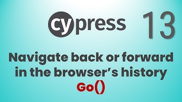 Part 13: Navigate back or forward in the browser’s history | GO Command