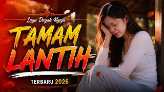 Download lagu TAMAM LANTIH | LAGU DAYAK NGAJU TERBARU 2026