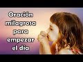 Milagrosa oracin diaria para empezar el da