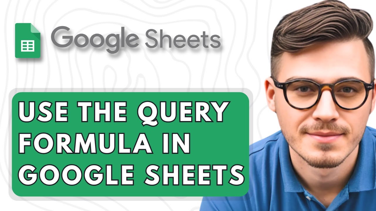 How To Use the QUERY Formula in Google Sheets [2025 Guide] - YouTube