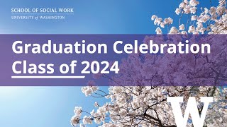 UW School of Social Work Graduation 2024, June 6th 2024 at 7pm pacific time
