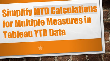 Simplify MTD Calculations for Multiple Measures in Tableau YTD Data