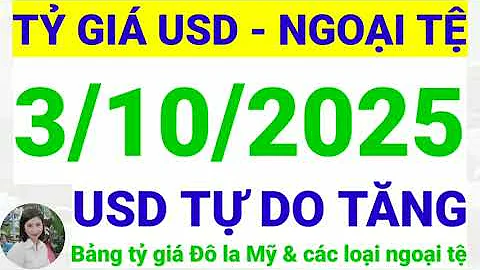 Tỷ giá USD - Ngoại tệ hôm nay ngày 3 tháng 10 năm 2025 || Tỷ giá Đô la Mỹ hôm nay ngày 3/10/2025