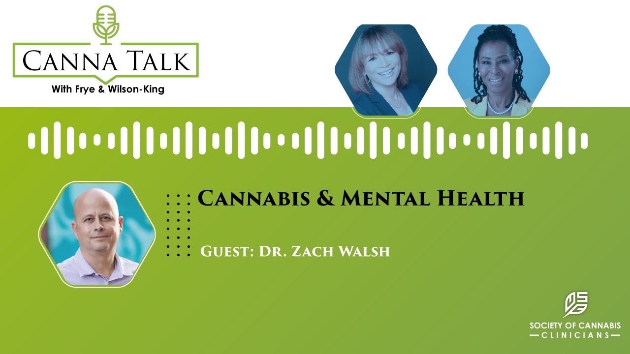Canna Talk Webinar Series: Cannabis & Mental Health with Dr. Zachary Walsh.