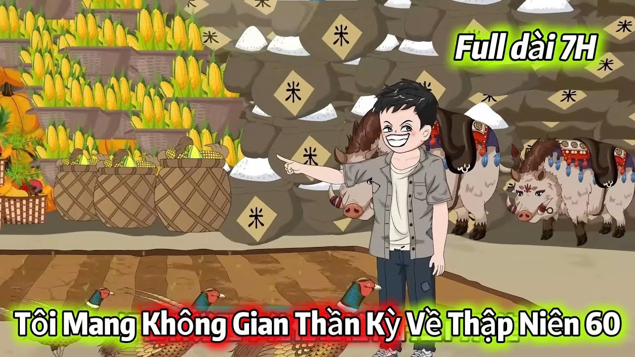 Full Dài 7H | Tôi Mang Không Gian Thần Kỳ Về Thập Niên 60 | Vietsub Tái Sinh