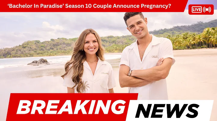 ‘Bachelor In Paradise’ Season 10 Couple Announce Pregnancy