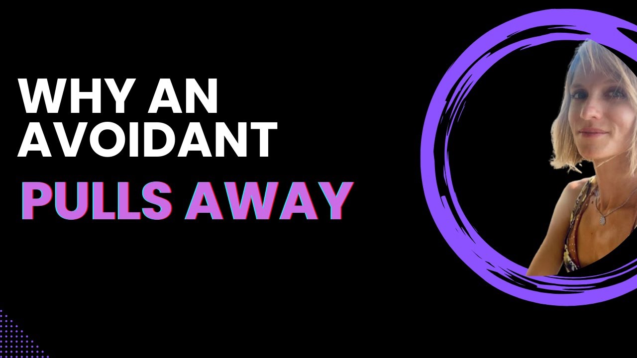 Why an Avoidant Pulls Away - YouTube