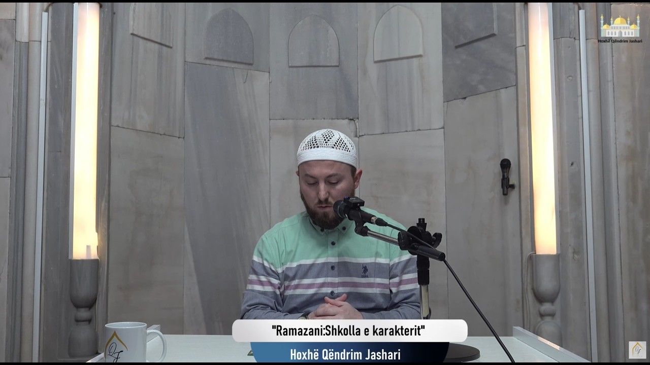 Ramazani: Shkolla e karakterit  - Hoxhë Qëndrim Jashari