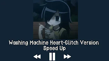 Washing Machine Heart-Glitch Version Speed Up