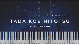 Rokudenashi - ただ声一つ Tada Koe Hitotsu (Just One Voice) | SLOWER Piano Tutorial Resimi