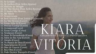 Kiara Vitória As Melhores [Os Principais Lançamentos, Participações e Cover's]