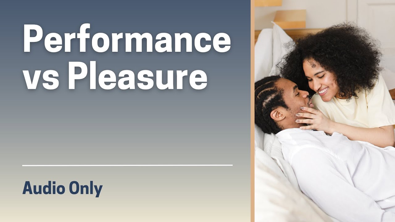 Between the Sheets | Performance Based vs Pleasure Based Intimacy | Session 85