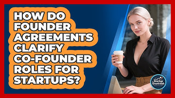 How Do Founder Agreements Clarify Co-founder Roles For Startups? - The Startup Growth Hub