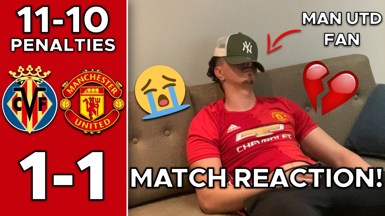 MAN UTD FAN GOES CRAZY REACTING TO VILLARREAL 1-1 MAN UTD (11-10) EUROPA LEAGUE FINAL MATCH REACTION