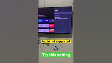 Audio Format Not Supported On Tv Try This Setting 