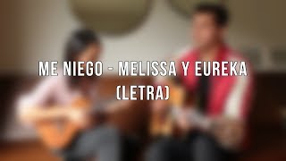 Me Niego - Melissa Y Eureka (Letra)