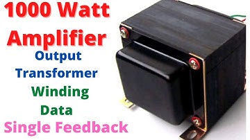 1000watt output transformer winding data | 1000 watt amplifier output transformer
