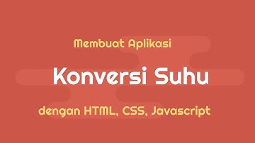 Membuat Aplikasi KONVERTER SUHU dengan HTML, CSS, dan JAVASCRIPT