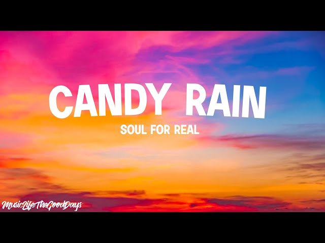 Soul For Real - Candy Rain (Lyrics) My love, do you ever dream of class=