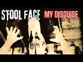 Stool face  my disguise official music