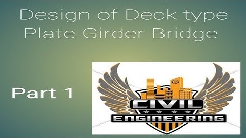 Design of deck type plate girder Bridge part 1