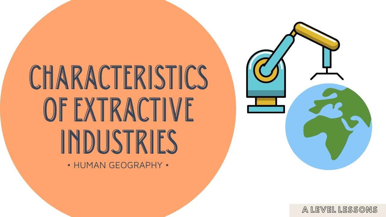 What are the defining characteristics of extractive industries? A