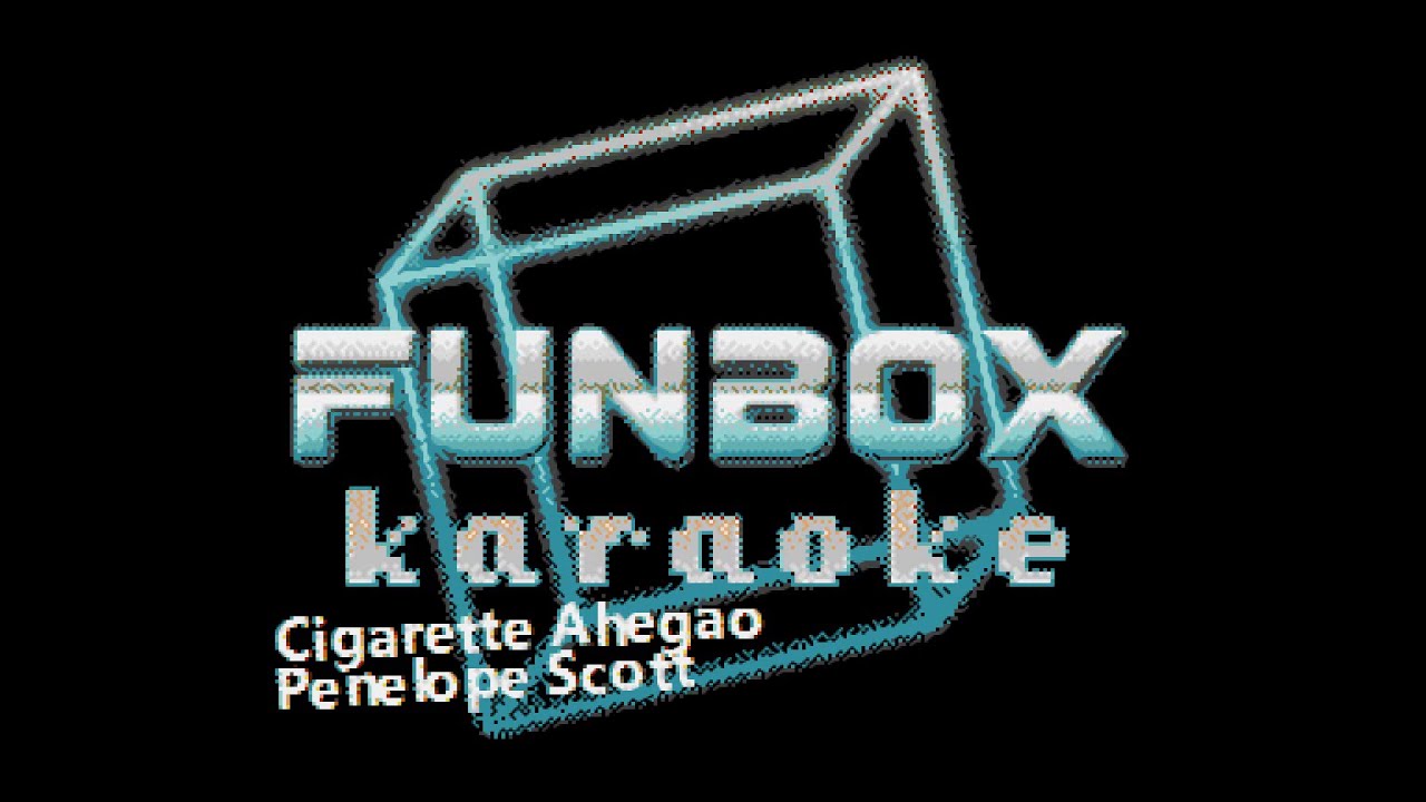 Penelope Scott - Cigarette Ahegao (Funbox Karaoke, 2020)