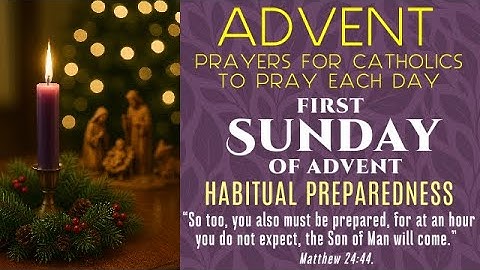 01 ADVENT PRAYERS FOR CATHOLICS TO PRAY - FIRST SUNDAY OF ADVENT - HABITUAL PREPAREDNESS