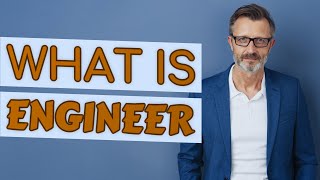 Engineer | Meaning of engineer