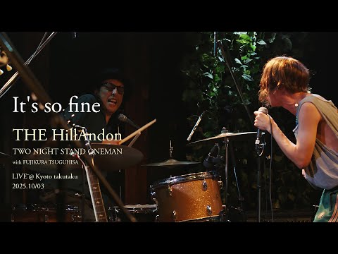 THE HillAndon - It's so fine (LIVE @ Kyoto TAKUTAKU 2025/10/3)