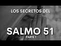 SECRETOS del SALMO 51. Traducido del HEBREO BIBLICO. Parte 1