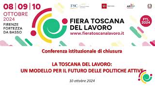 Fiera toscana del lavoro  Conferenza di chiusura  10 ottobre 2024