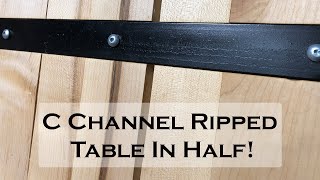 C Channel Ripped Table In Half 