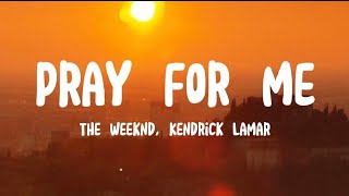 The Weeknd, Kendrick Lamar - Pray for me ( Lyrics)