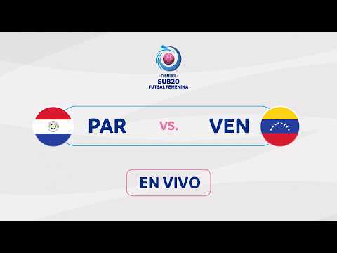EN VIVO | PARAGUAY vs. VENEZUELA | CONMEBOL SUB 20 FUTSAL FEMENINA