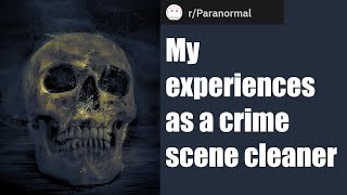 My experiences as a crime scene cleaner (Part 1) r/Paranormal
