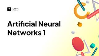 Artificial Neural Networks (ANN) Part 1 | Neural Networks & Deep Learning | Tutort Academy