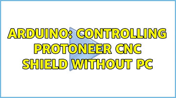 Arduino: Controlling Protoneer CNC shield without PC