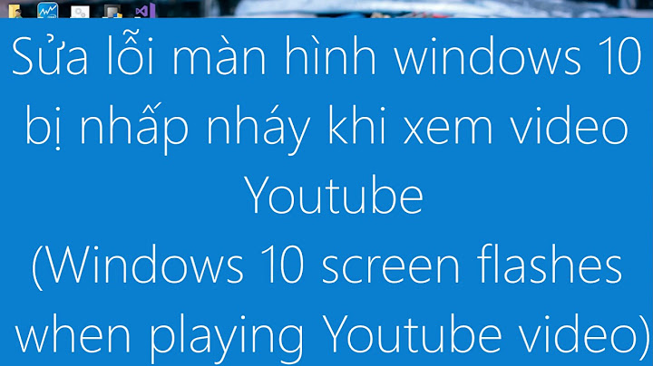 Lỗi màn hình windows 10 bị nhấp nháy