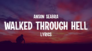 Anson Seabra - Walked Through Hell (Lyrics)