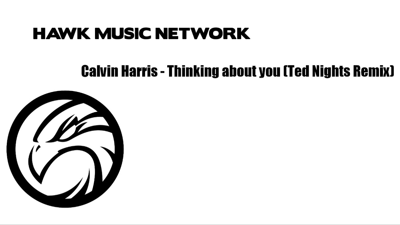 Chill House Calvin Harris   Thinking about you Ted Nights Remix