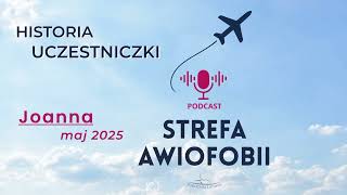 Pokochaj Latanie - uczestniczka - Strefa Awiofobii podcast - Joanna maj 2025