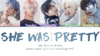 TXT (투모로우바이투게더) - 'SHE WAS PRETTY (Cover)' (Color Coded Lyrics Han/Rom/Eng/가사)