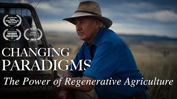 Changing Paradigms | Regenerative Agriculture: a Solution to our Global Crisis? | Full Documentary