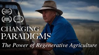 Changing Paradigms | Regenerative Agriculture: a Solution to our Global Crisis? | Full Documentary