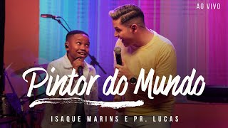 Isaque Marins e Pr. Lucas - Pintor do Mundo (Ao Vivo)