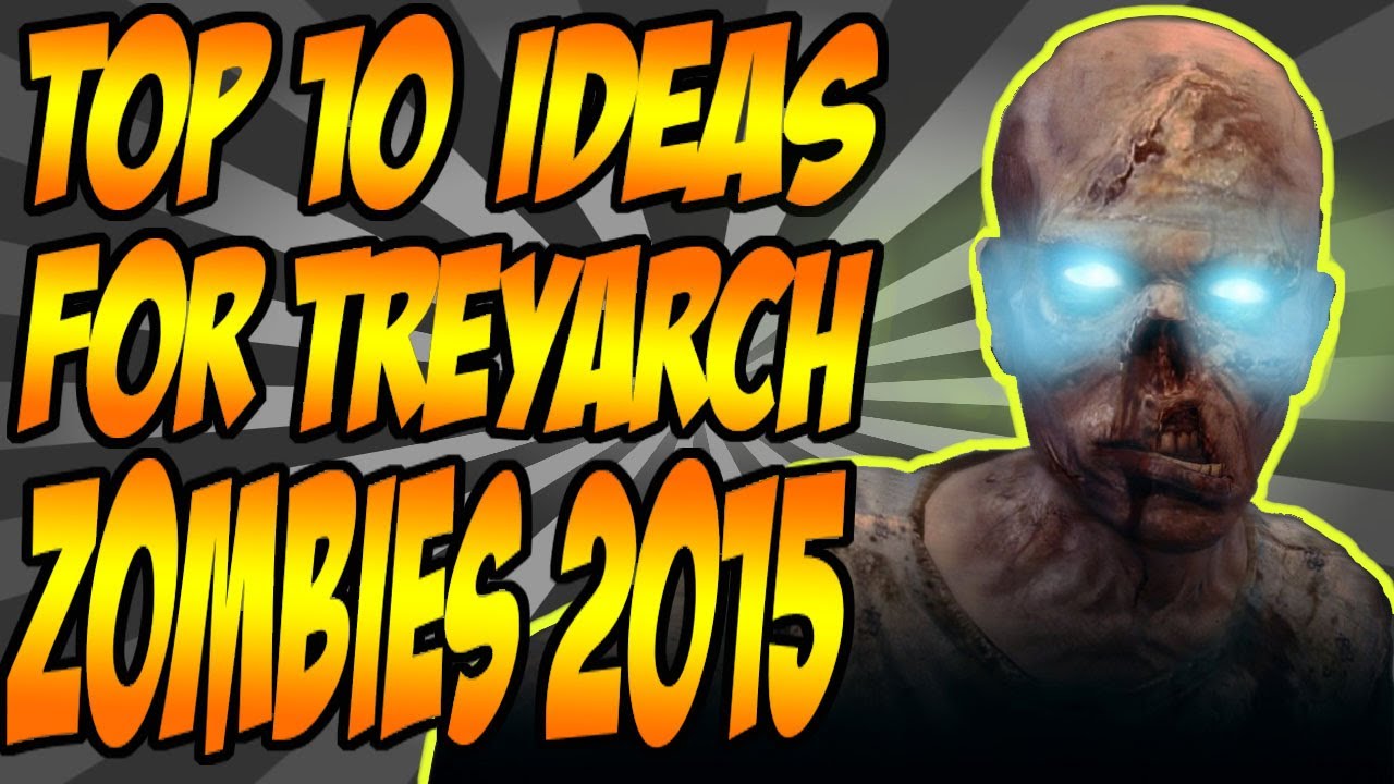 Top 10: Ideas For @Treyarch "Zombies" 2015 Game (Call of Duty Zombie Top 10)