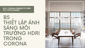 Học Corona Cơ Bản | B5 - Thiết lập ánh sáng môi trường HDRI nội thất trong Corona  | Học 3Ds Max